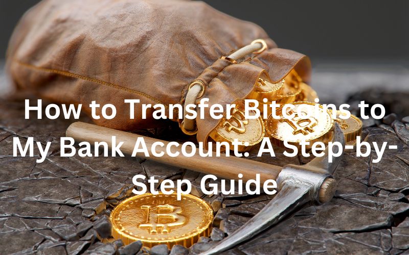 How to Transfer Bitcoins to My Bank Account: A Step-by-Step Guide